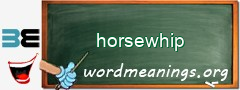 WordMeaning blackboard for horsewhip